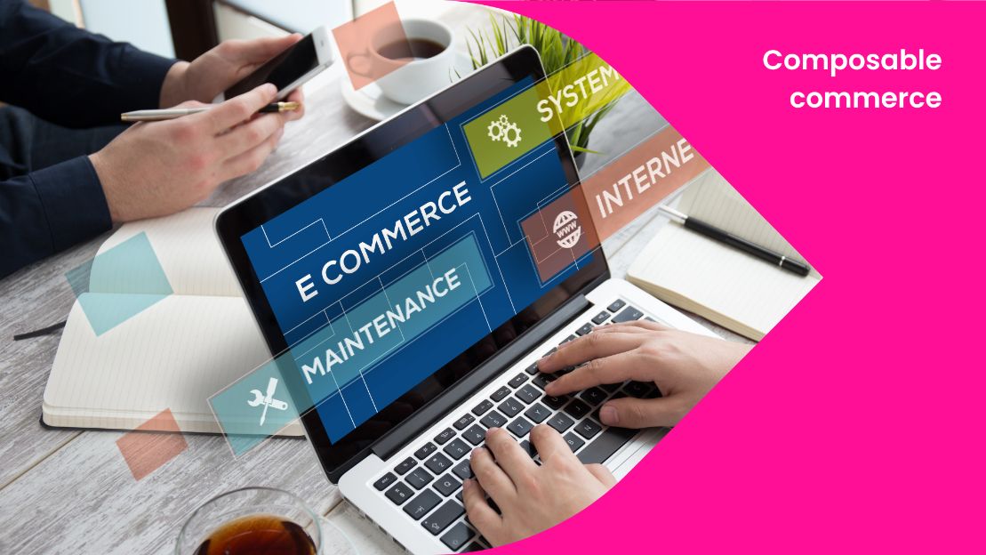 Composable commerce: what is it, benefits, and the best platforms