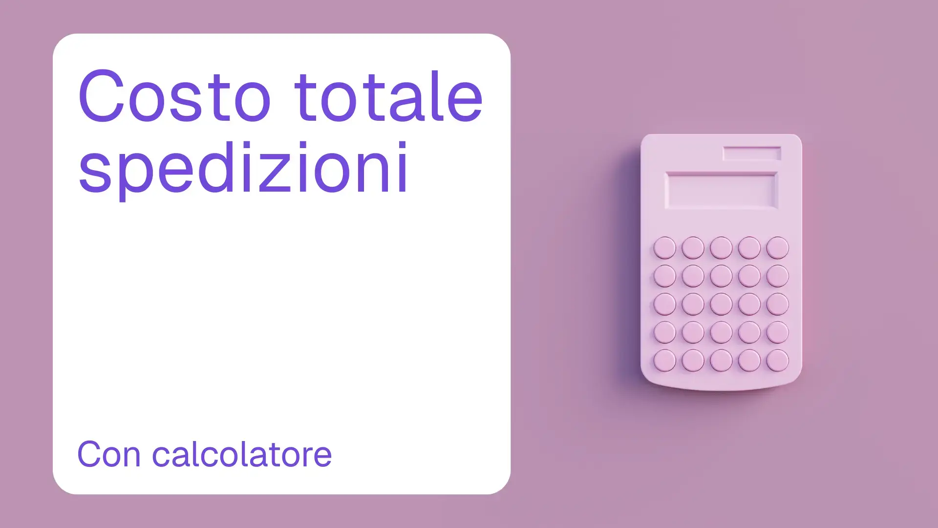 Qual è il costo totale delle spedizioni? [+ calcolatore gratuito]