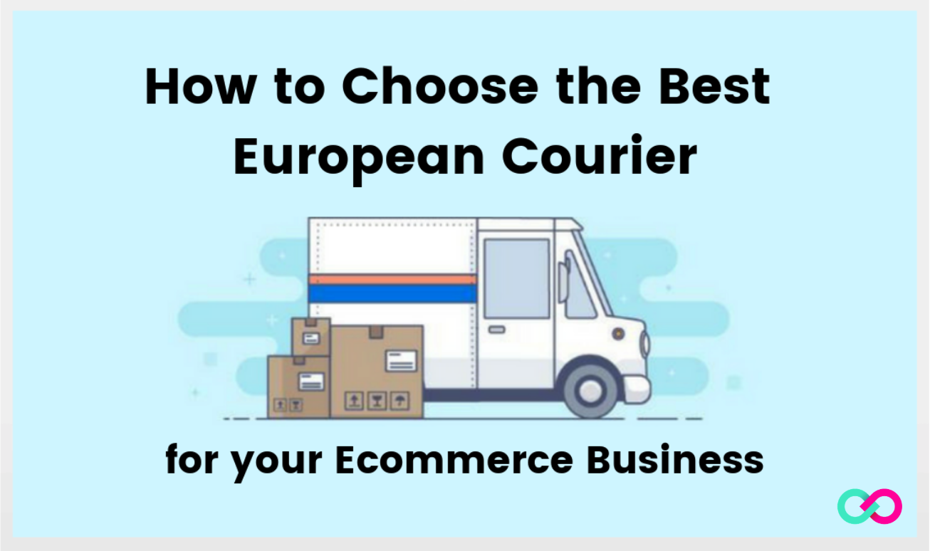 How to Choose the Best European Courier for E–commerce